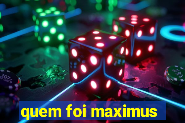 quem foi maximus